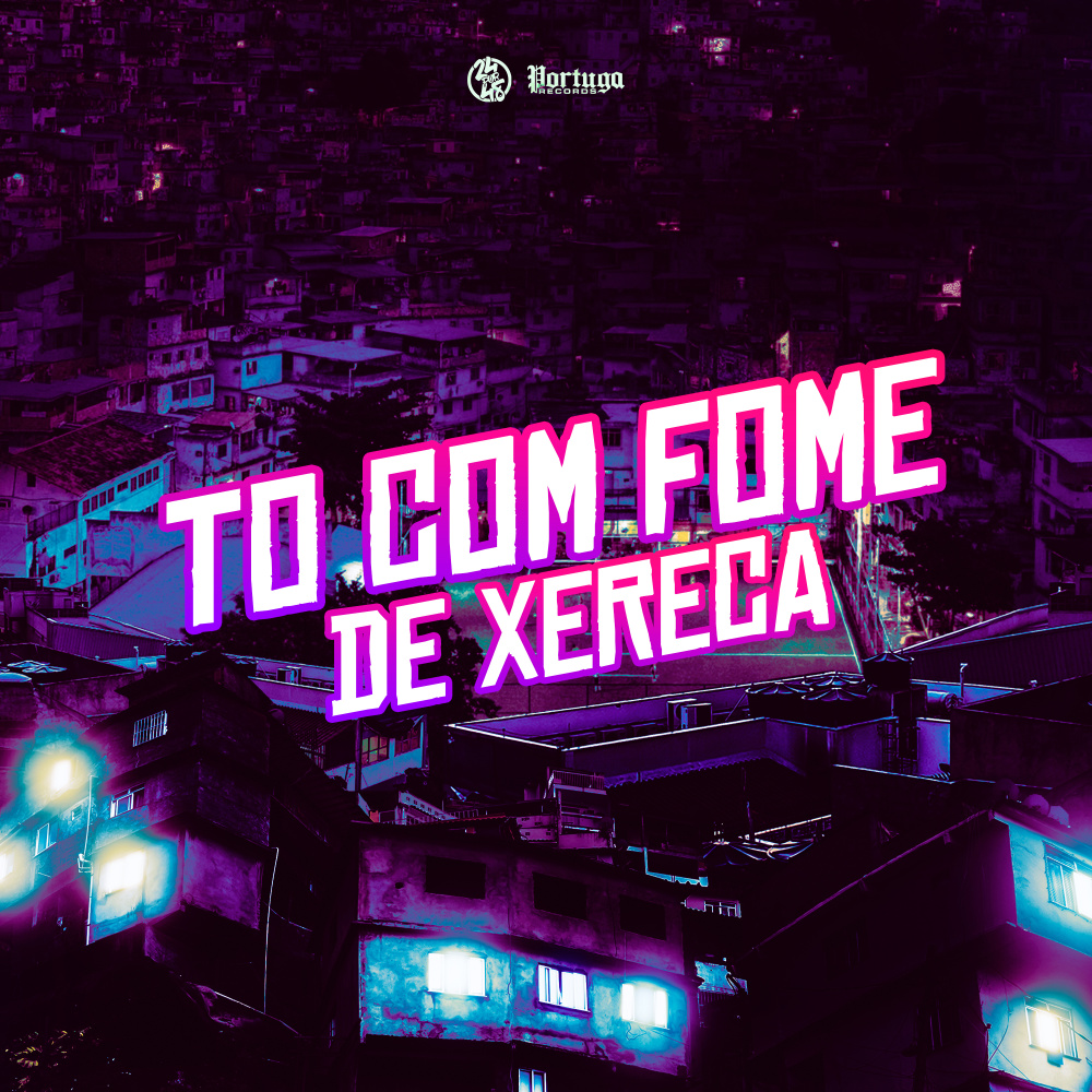 To Com Fome de Xereca