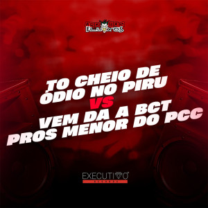 Album To Cheio de Ódio no Piru Vs Vem da a Bct Pros Menor do Pcc (Explicit) from DJ D DA ZL