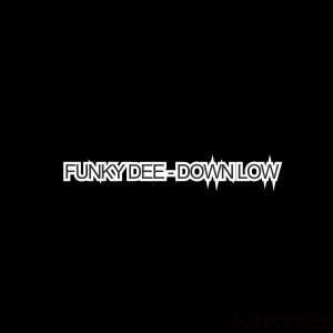 อัลบัม Down Low (Explicit) ศิลปิน Funky Dee