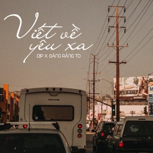 Album Viết về yêu xa from Đăng Răng To