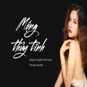 ดาวน์โหลดและฟังเพลง Mộng Thủy Tinh พร้อมเนื้อเพลงจาก Nhu Mai
