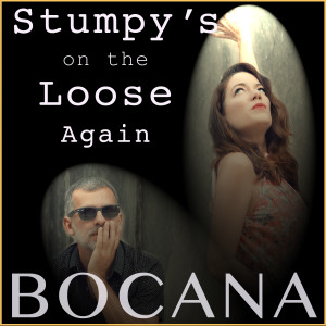 收聽Bocana的Stumpy's on the Loose Again歌詞歌曲
