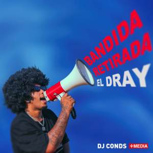 ดาวน์โหลดและฟังเพลง BANDIDA RETIRADA พร้อมเนื้อเพลงจาก El Dray