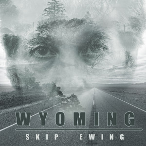 ดาวน์โหลดและฟังเพลง Wyoming พร้อมเนื้อเพลงจาก Skip Ewing