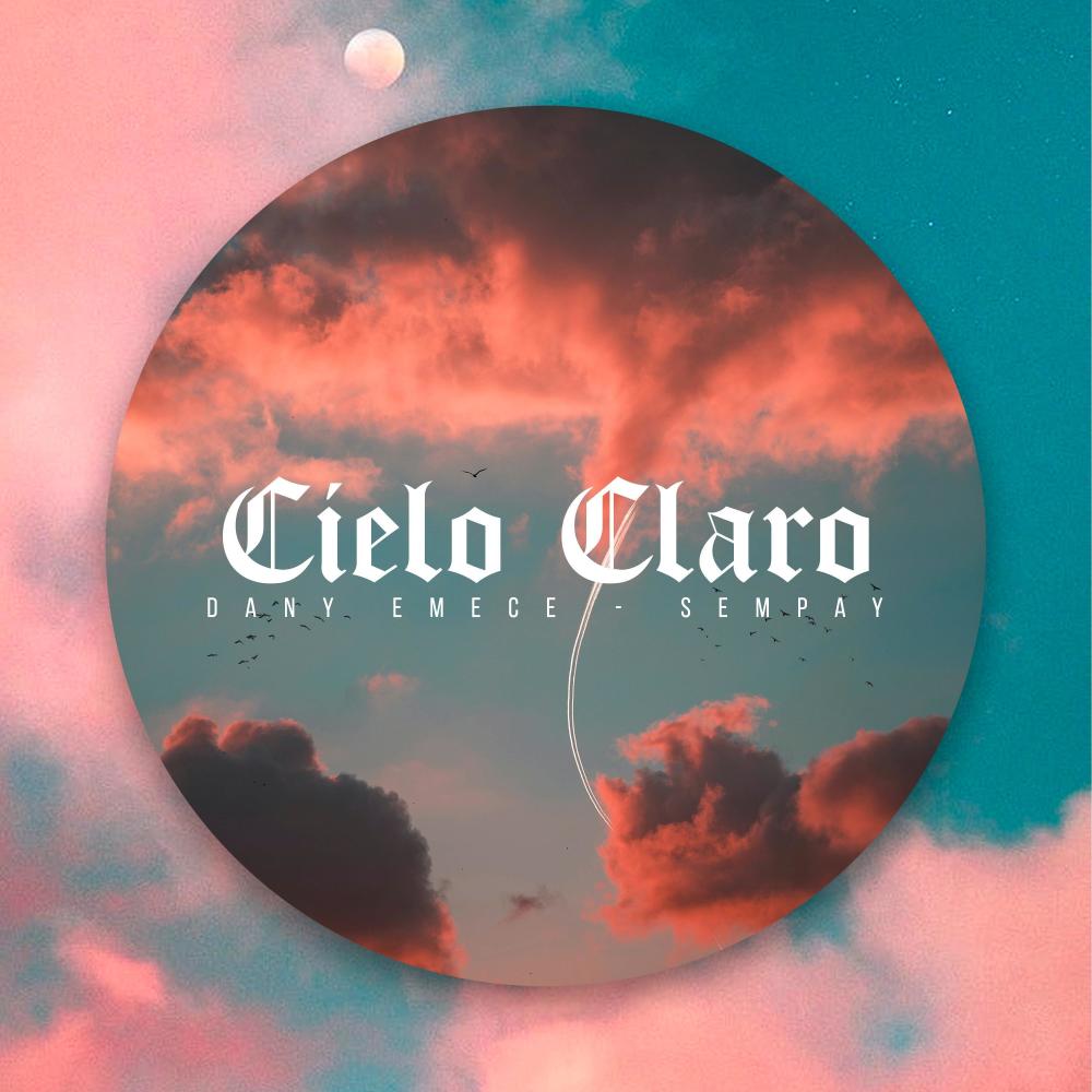 Cielo Claro (feat. Dany EMECE & Sempay) (Explicit)