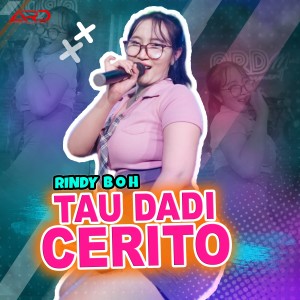 Listen to Tau Dadi Cerito song with lyrics from Rindy BOH