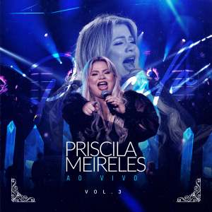 Album Priscila Meireles Ao Vivo, Vol. 3 (Live) from Priscila Meireles