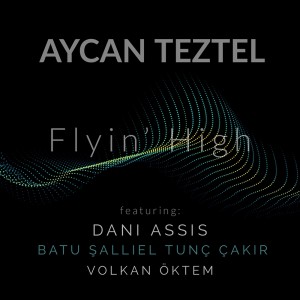 Listen to Flyin’ High song with lyrics from Aycan Teztel