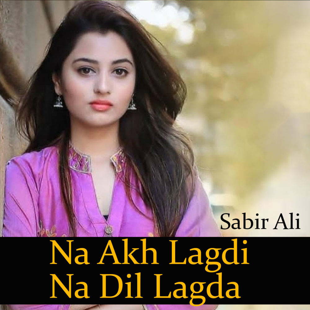 Na Akh Lagdi Na Dil Lagda