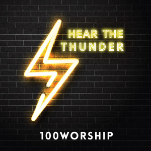 收聽100Worship的Hear the Thunder歌詞歌曲