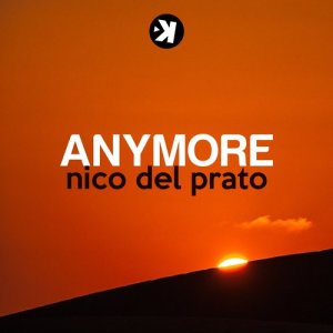 收聽Nico Del Prato的Anymore (Extended Mix) (Radio Edit)歌詞歌曲