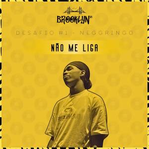 ดาวน์โหลดและฟังเพลง Não Me Liga (Explicit) พร้อมเนื้อเพลงจาก Neggringo
