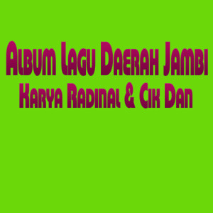 Album Daerah Jambi Karya Radinal dari Cik Dan