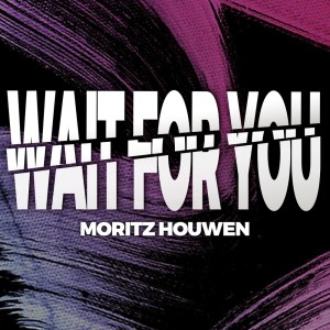 Wait For You dari Moritz Houwen