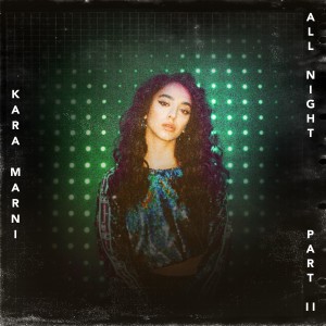 ดาวน์โหลดและฟังเพลง All Night, Pt. II พร้อมเนื้อเพลงจาก Kara Marni