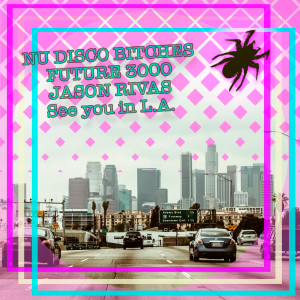 Album See You in L.A. from Nu Disco Bitches