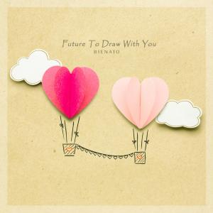 Album Future To Draw With You oleh Bienato