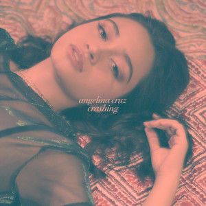 收听Angelina Cruz的Crashing歌词歌曲