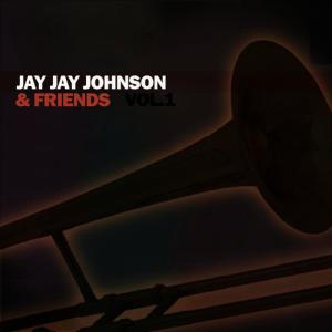 อัลบัม Jay Jay Johnson & Friends, Vol. 1 ศิลปิน Jay Jay Johnson