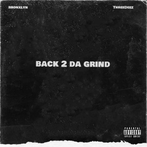 Listen to Back 2 da Grind (Explicit) song with lyrics from Bronxlyn