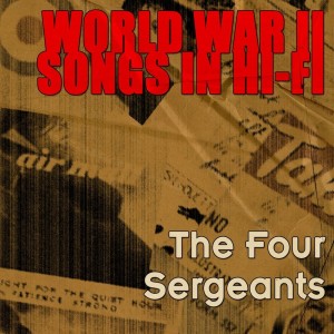 อัลบัม World War II Songs In Hi-Fi ศิลปิน The Four Sergeants