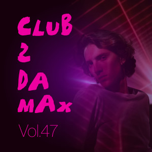 Various Artists的專輯Club 2 Da Max, Vol. 47