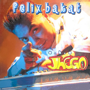 Felix Bakat (Explicit) dari Jhego
