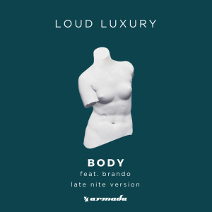 收聽Loud Luxury的Body (Late Nite Version)歌詞歌曲