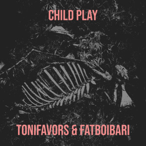 收听Tonifavors的Child Play (Explicit)歌词歌曲