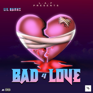 Dengarkan lagu Bad 4 Love (Explicit) nyanyian Lil Banks dengan lirik