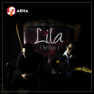 ดาวน์โหลดและฟังเพลง Lila (Ikhlas) พร้อมเนื้อเพลงจาก Arha