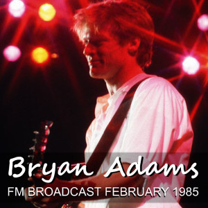 Bryan Adams FM Broadcast February 1985 dari Bryan Adams