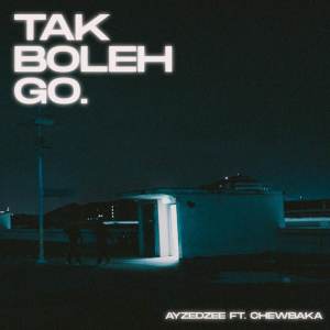 Listen to TAK BOLEH GO (Explicit) song with lyrics from Ayzedzee
