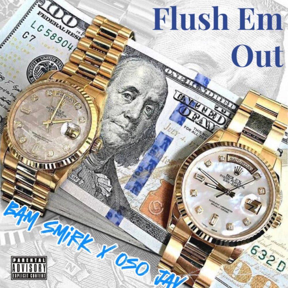 Flush Em Out (feat. Oso Jay) (Explicit)