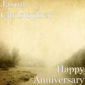 Dengarkan Happy Anniversary lagu dari Jason Christopher dengan lirik