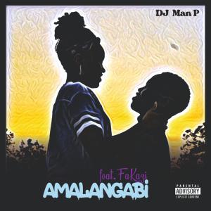 ดาวน์โหลดและฟังเพลง Amalangabi (Explicit) พร้อมเนื้อเพลงจาก DJ Man P