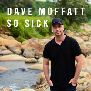 Dengarkan So Sick lagu dari Dave Moffatt dengan lirik