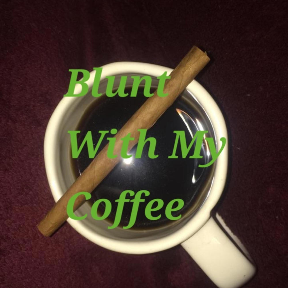 Blunt With My Coffee (Explicit)