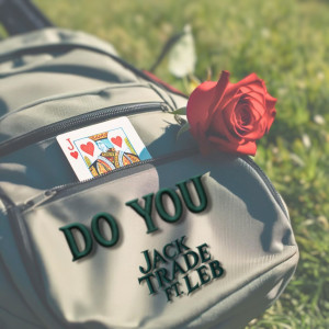 Listen to Do You (Explicit) song with lyrics from Jack Trade