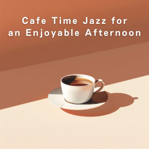 Eximo Blue的專輯Cafe Time Jazz for an Enjoyable Afternoon