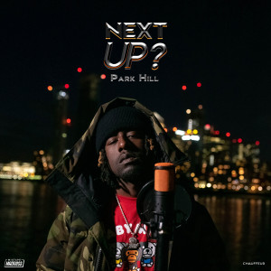 ดาวน์โหลดและฟังเพลง Next Up - S2-E38, Pt. 2 (Explicit) พร้อมเนื้อเพลงจาก Park Hill