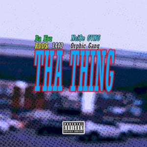 ดาวน์โหลดและฟังเพลง THA THING (Explicit) พร้อมเนื้อเพลงจาก Da Kru