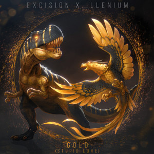 Dengarkan Gold (Stupid Love) lagu dari Excision dengan lirik