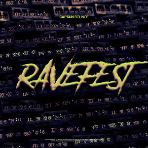 Listen to RAVEFEST song with lyrics from Captain Bounce