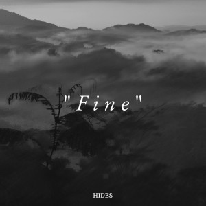 ดาวน์โหลดและฟังเพลง Fine พร้อมเนื้อเพลงจาก Hides