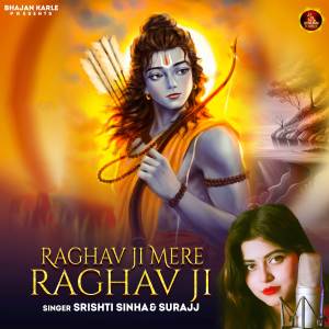 Listen to RAGHAV JI MERE RAGHAV JI song with lyrics from Shrishti Sinha