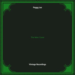 อัลบัม The Man I Love (Hq remastered) ศิลปิน Peggy Lee