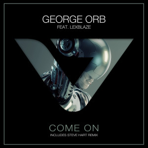 ดาวน์โหลดและฟังเพลง Come On (Steve Hart Remix) พร้อมเนื้อเพลงจาก George Orb