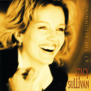 收聽Stacy Sullivan的At the Beginning歌詞歌曲