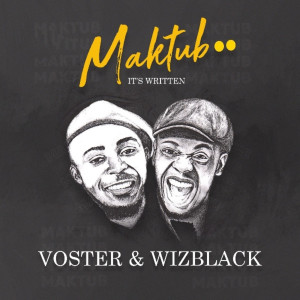 Album Maktub.. It’s Written from Voster